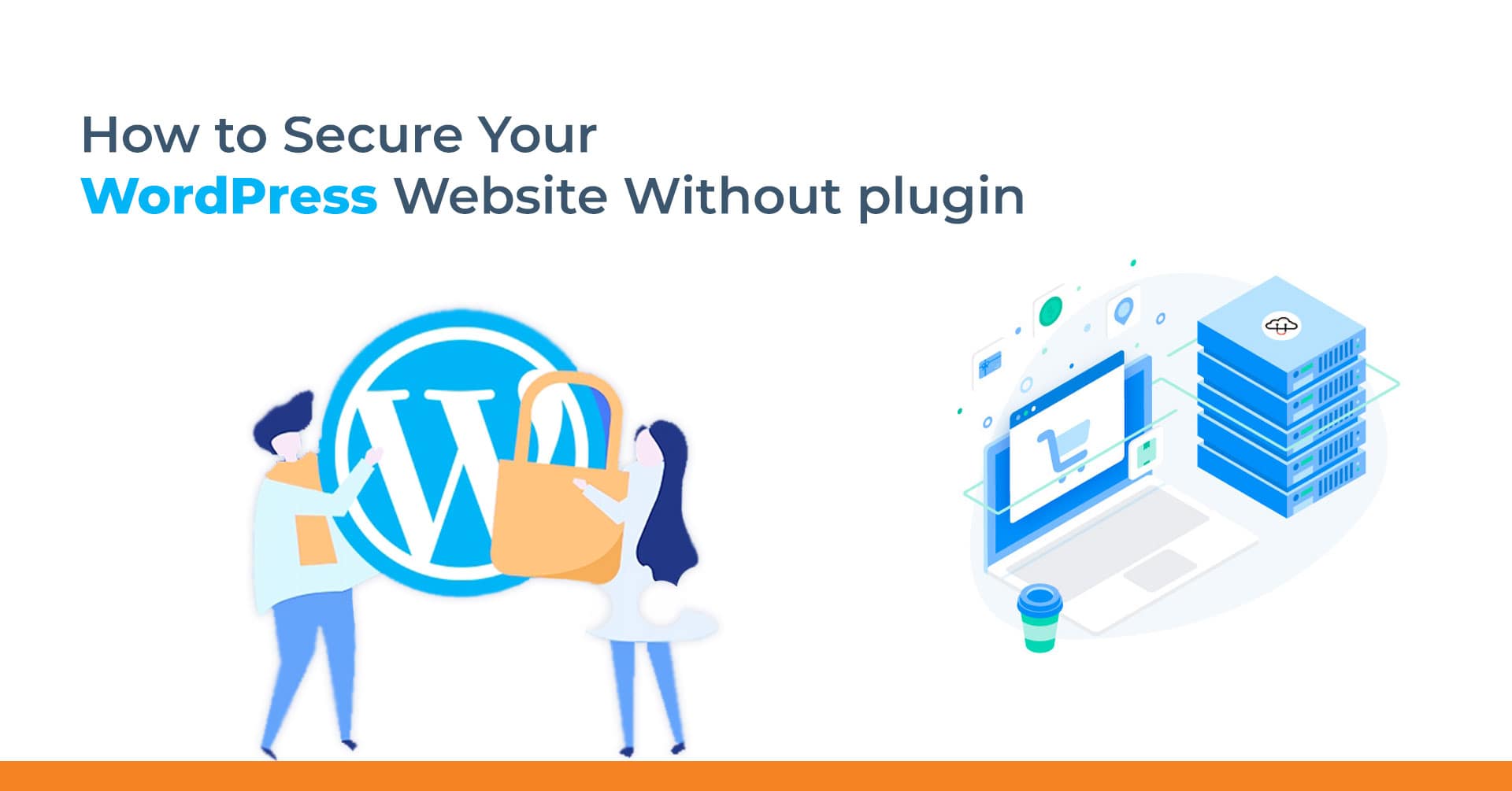 How To Secure Your Wordpress Website Without Any Plugins
